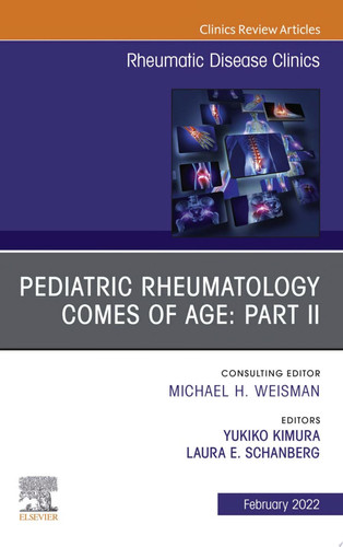 Pediatric Rheumatology Comes of Age: Part II, An Issue of Rheumatic Disease Clinics of North America