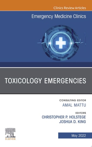 Toxicology Emergencies, An Issue of Emergency Medicine Clinics of North America