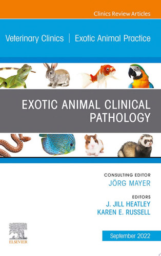 Exotic Animal Clinical Pathology, An Issue of Veterinary Clinics of North America: Exotic Animal Practice