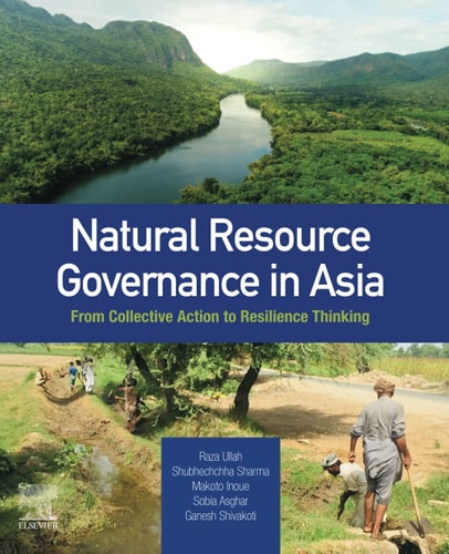Natural Resource Governance in Asia From Collective Action to Resilience Thinking