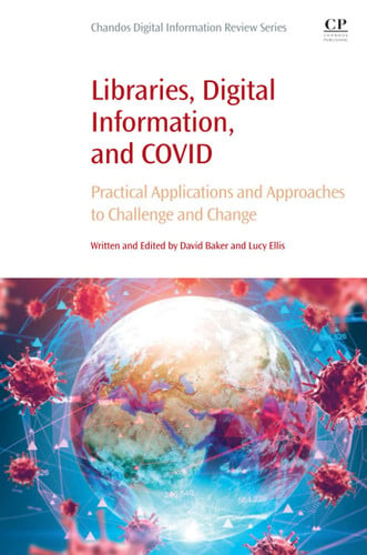 Libraries, digital information, and COVID: practical applications and approaches to challenge and change