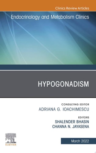Hypogonadism, An Issue of Endocrinology and Metabolism Clinics of North America