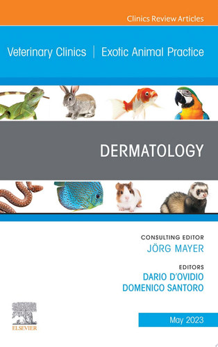 Dermatology, An Issue of Veterinary Clinics of North America: Exotic Animal Practice