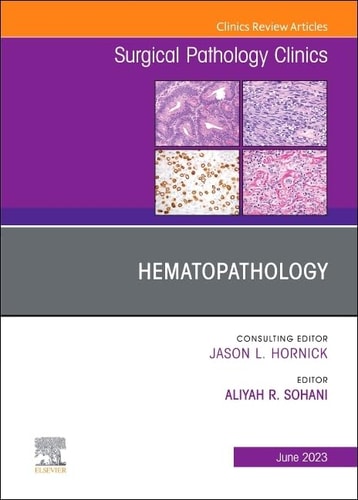 Hematopathology, an Issue of Surgical Pathology Clinics