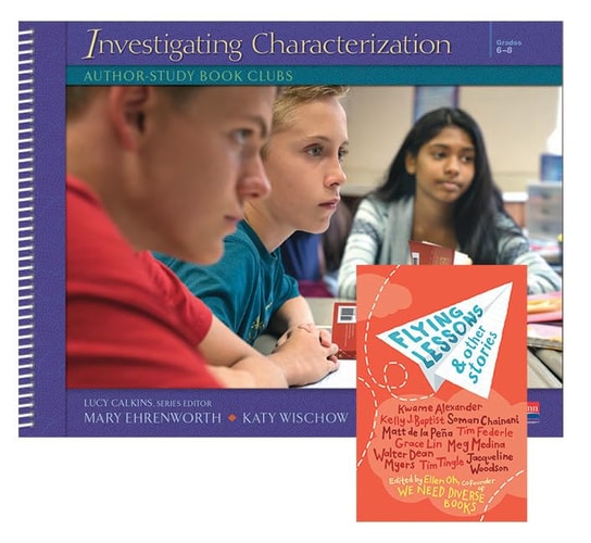Units of Study for Teaching Reading, Grades 6-8 Investigating Characterization : Author-study Book Clubs : Flying Lessons & Other Stories]