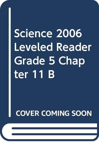Science 2006 Leveled Reader Grade 5 Chapter 11 B