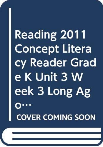 Reading 2011 Concept Literacy Reader Grade K Unit 3 Week 3 Long Ago and Today