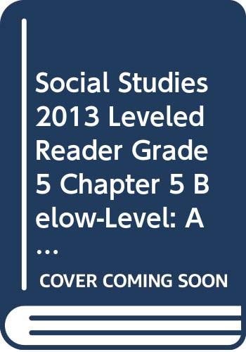 Social Studies 2013 Leveled Reader Grade 5 Chapter 5 Below-Level: Americas Ben Franklin