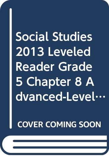 Social Studies 2013 Leveled Reader Grade 5 Chapter 8 Advanced-Level: President James Polk and Americas Manifest Destiny