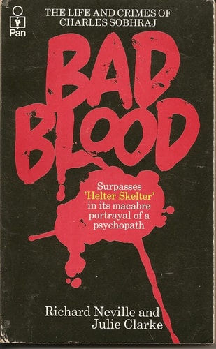 Bad Blood The Life and Crimes of Charles Sobhraj