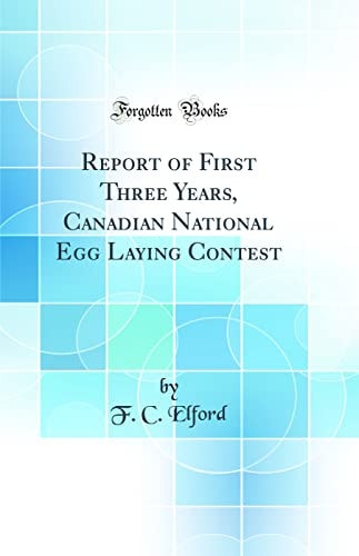 Report of First Three Years, Canadian National Egg Laying Contest (Classic Reprint)