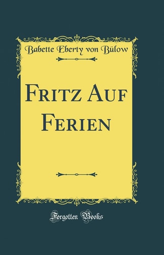 Fritz Auf Ferien (Classic Reprint)