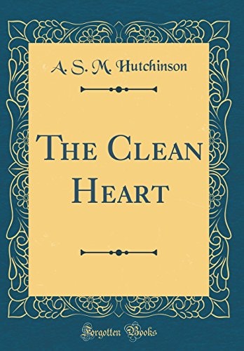 The Clean Heart (Classic Reprint)