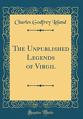 The Unpublished Legends of Virgil (Classic Reprint)