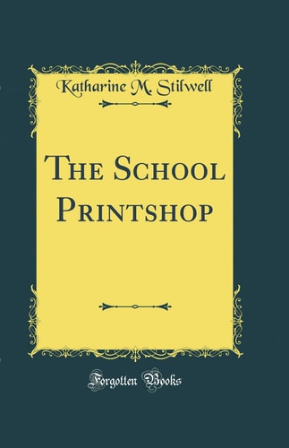 The School Printshop (Classic Reprint)