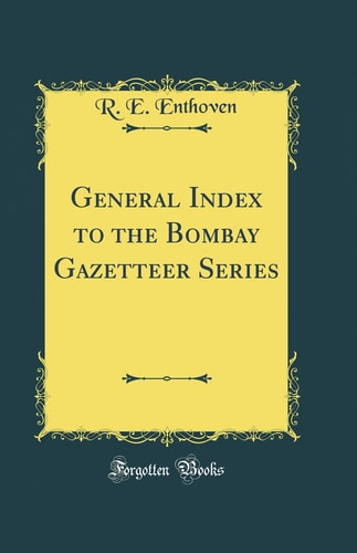General Index to the Bombay Gazetteer Series (Classic Reprint)
