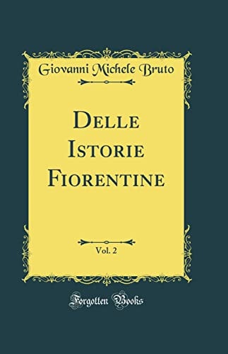 Delle Istorie Fiorentine, Vol. 2 (Classic Reprint)