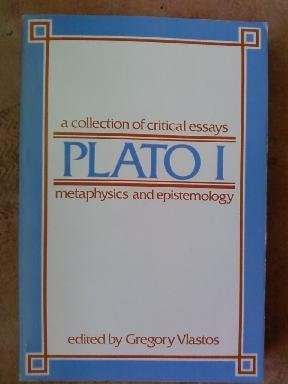 Plato: A Collection of Critical Essays Vol 1 Metaphysics and epistemology (Mod. Stud. in Philosophy)