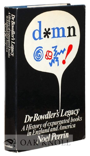 Dr. Bowdler's Legacy A History of Expurgated Books in England and America