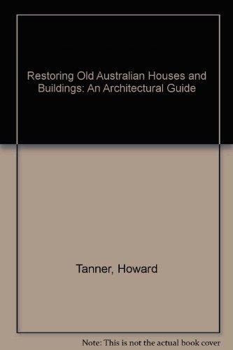 Restoring Old Australian Houses and Buildings An Architectural Guide