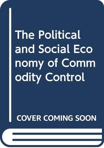 The political and social economy of commodity control