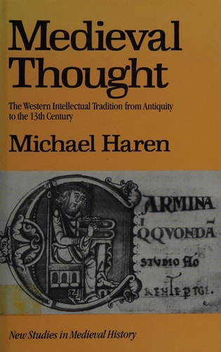 Medieval Thought The Western Intellectual Tradition from Antiquity to the Thirteenth Century