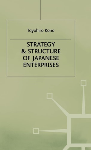 Strategy and Structure of Japanese Enterprises