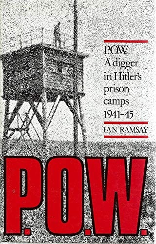 P.O.W.: A Digger in Hitler's Prison Camps 1941-45