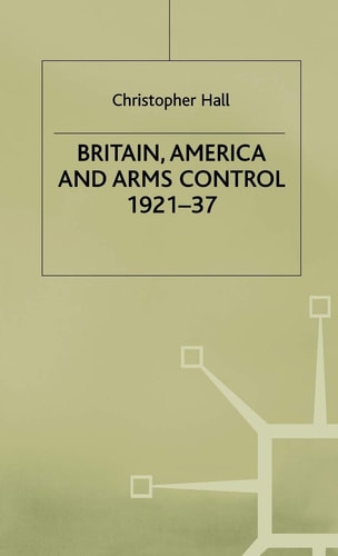 Britain, America and Arms Control 1921-37
