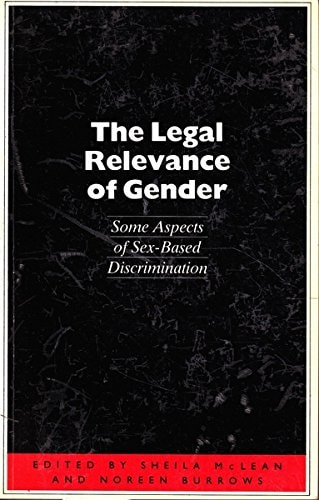 The Legal Relevance of Gender Some Aspects of Sex-based Discrimination