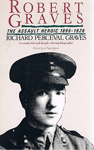 Robert Graves The Assault Heroic 1895-1926