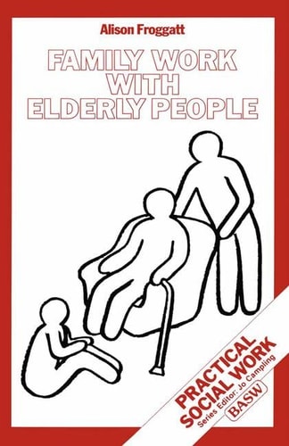 Family Work with Elderly People (Practical Social Work Series)