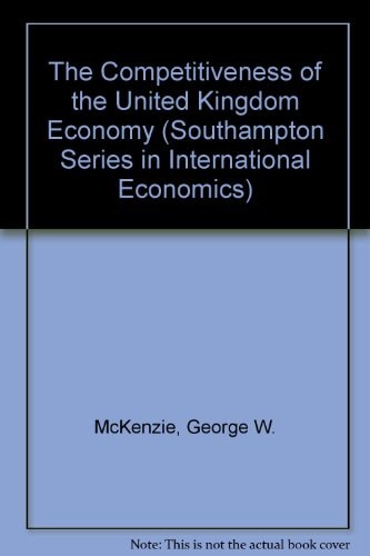 The Competitiveness of the Uk Economy (Southampton Series in International Economics)