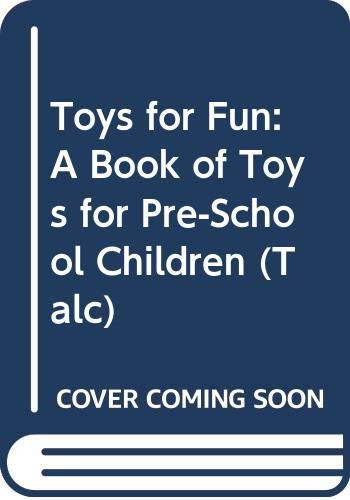 Toys for Fun A Book of Toys for Pre-school Children
