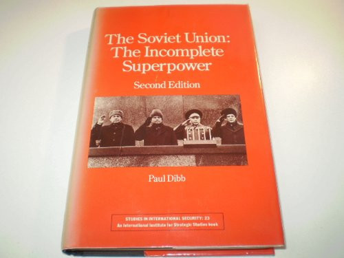 The Soviet Union: The Incomplete Superpower (Studies in International Security)