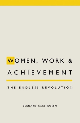 Women, Work and Achievement The Endless Revolution