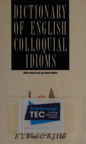 A Dictionary of English Colloquial Idioms