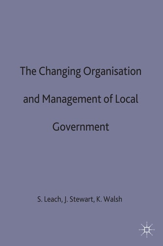 The Changing Organisation and Management of Local Government