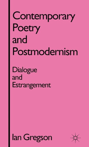 Contemporary Poetry and Postmodernism: Dialogue and Estrangement