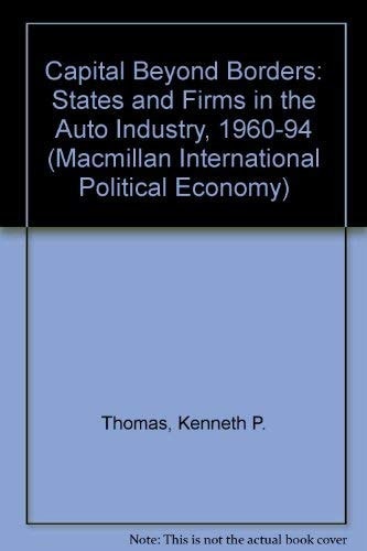 Capital Beyond Borders States and Firms in the Auto Industry, 1960-94