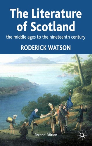 Literature of Scotland The Middle Ages to the Nineteenth Century