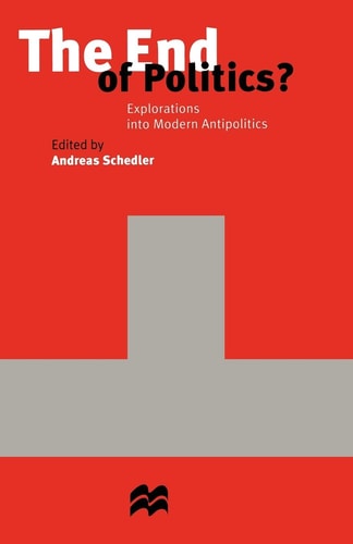 The End of Politics? Explorations into Modern Antipolitics