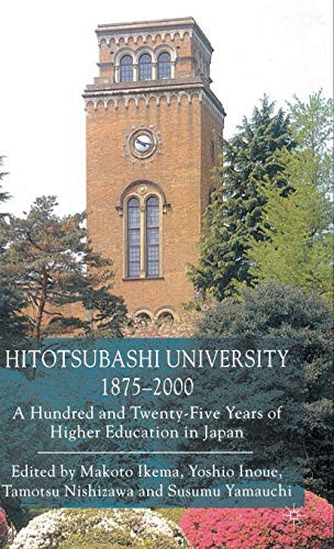 Hitotsubashi University, 1875-2000 A Hundred and Twenty-five Years of Higher Education in Japan