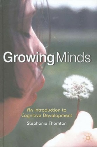 Growing Minds An Introduction to Cognitive Development