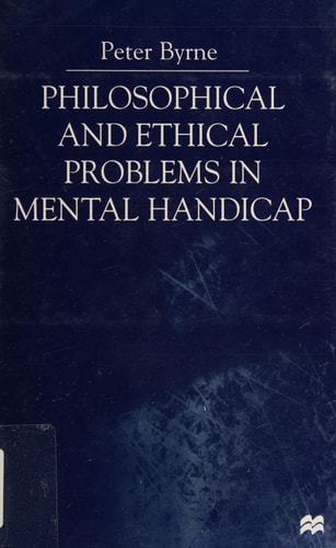 Philosophical and Ethical Problems in Mental Handicap
