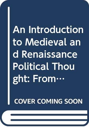 An Introduction to Medieval and Renaissance Political Thought From Ambrose and Augustine to Machiavelli and More