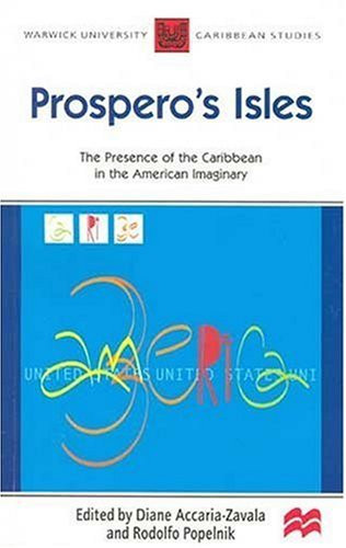 Prospero's Isles: The Presence of the Caribbean in the American Imaginary (Warwick University Caribbean Studies)