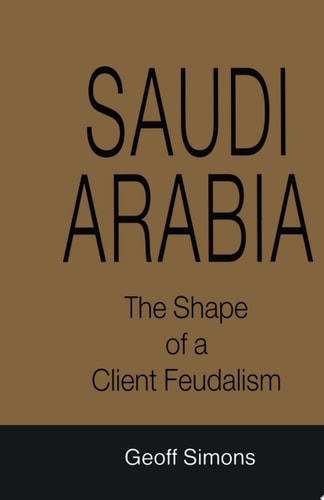 Saudi Arabia The Shape of a Client Feudalism