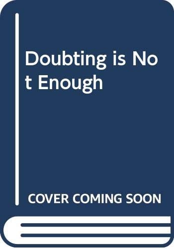 Doubting is Not Enough