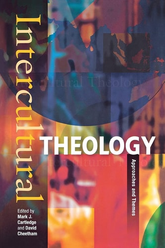 Intercultural Theology Approaches and Themes
